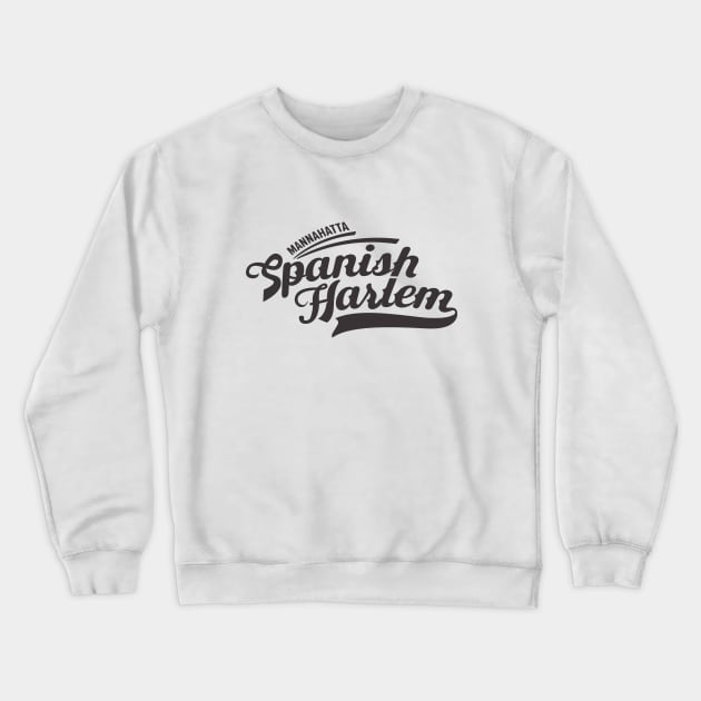 New York Spanish Harlem  - Spanish Harlem  - Spanish Harlem  Manhattan - El Barrio Crewneck Sweatshirt by Boogosh